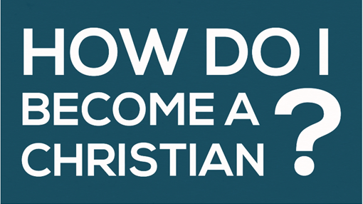 How Do I Become A Christian?